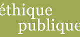 Ethique publique : revue internationale d'éthique sociétale et gouvernementale