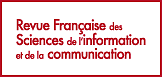 Revue française des sciences de l'information et de la communication