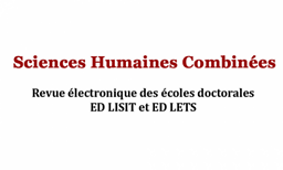 Sciences humaines combinées : revue électronique des écoles doctorales ED LISIT et ED LETS