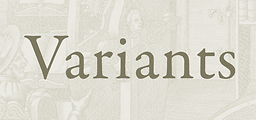 Variants : the journal of the European Society for Textual Scholarship