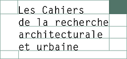 Cahiers de la recherche architecturale et urbaine