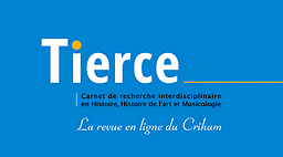 Tierce. Carnets de recherches interdisciplinaires en histoire, histoire de l'art et musicologie