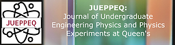 Journal of Undergraduate Engineering Physics and Physics Experiments at Queen's