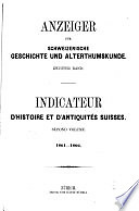 Anzeiger für schweizerische Geschichte und Alterthumskunde = Indicateur d'histoire et d'antiquités suisses