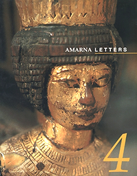 Amarna Letters : essays on Ancient Egypt, ca. 1390-1310 BC