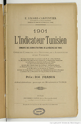 Indicateur tunisien. Annuaire des administrations de la Régence de Tunis. Guide du commerce, de l'industrie, de l'agriculture et des touristes