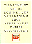 Tijdschrift van de Koninklijke Vereniging voor Nederlandse Muziekgeschiedenis