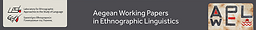 Agean working papers in ethnographic linguistics