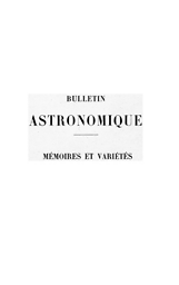 Bulletin astronomique. Mémoires et variétés
