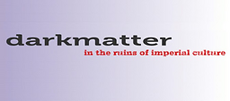 Darkmatter : in the ruins of imperial culture