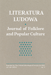 Literatura Ludowa = Journal of Folklore and Popular Culture