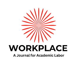 Workplace: a Journal for Academic Labor