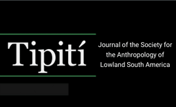 Tipití : Journal of the Society for the Anthropology of Lowland South America