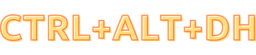 CTRL+ALT+DH