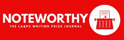 Noteworthy: The LA&PS Writing Prizes Journal