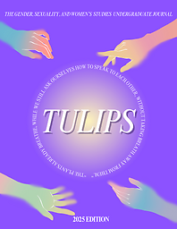 Tulips: The Gender, Sexuality, and Women's Studies Undergraduate Journal